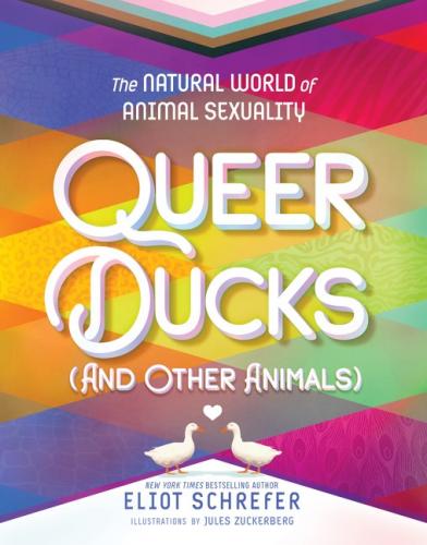 9780063069503 Queer Ducks (& Other Animals): The Natural World Of ...