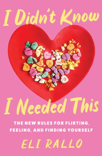 9780063298460 I Didn't Know I Needed This: The New Rules For Flirting, ...