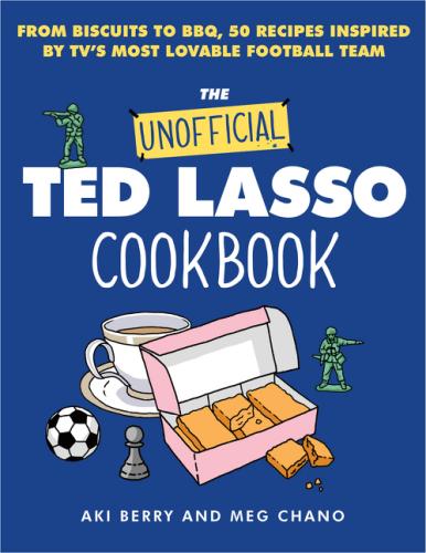 9780063325920 Unofficial Ted Lasso Cookbook