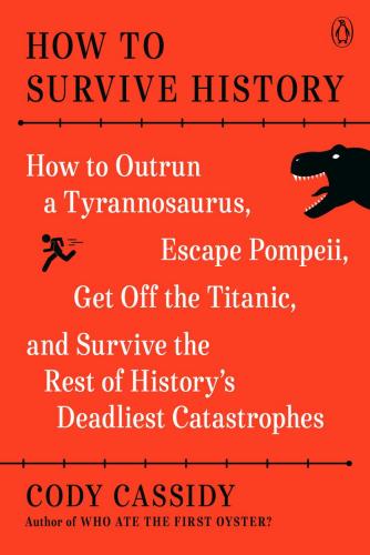 9780143136408 How To Survive History: How To Outrun A Tyrannosaurus...