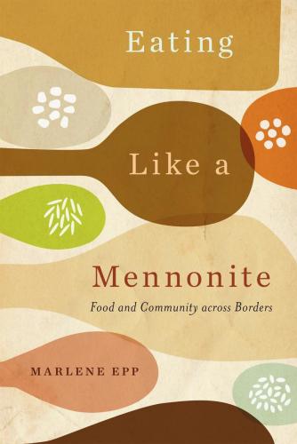9780228018940 Eating Like A Mennonite: Food & Community Across Borders