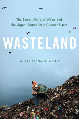 9780306827112 Wasteland: The Secret World Of Waste & The Urgent Search...