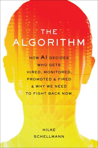 9780306827341 Algorithm: How Ai Decides Who Gets Hired, Monitored...