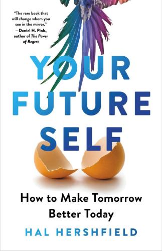 9780316421256 Your Future Self: How To Make Tomorrow Better Today