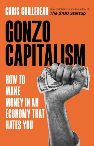 9780316491273 Gonzo Capitalism: To Make Money Now, Click Here