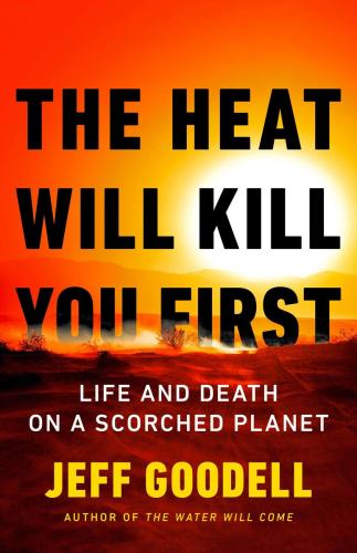 9780316497572 Heat Will Kill You First: Life & Death On A Scorched Planet