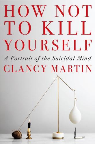 9780593317051 How Not To Kill Yourself: A Portrait Of The Suicidal Mind