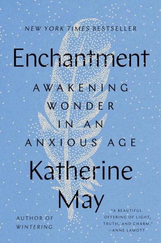 9780593329993 Enchantment: Awakening Wonder In An Anxious Age