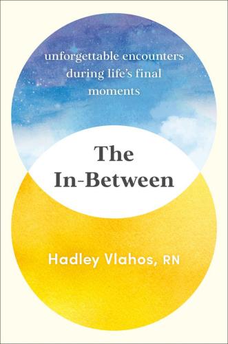 9780593499931 In-Between: Unforgettable Encounters During Life's Final...