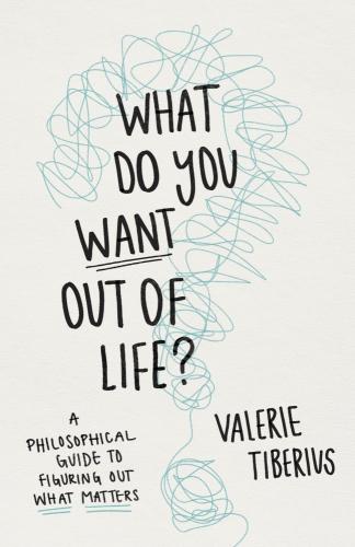 9780691240688 What Do You Want Out Of Life? A Philosophical Guide To...