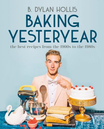 9780744080049 Baking Yesteryear: The Best Recipes From The 1900s To 1980s