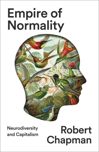 9780745348667 Empire Of Normality: Neurodiversity & Capitalism