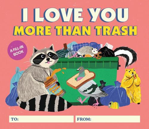 9780762484348 I Love You More Than Trash: A Fill-In-Book