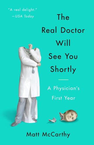 9780804138673 Real Doctor Will See You Shortly: A Physician's First Year