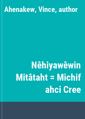 9780920915943 Nehiyawewin Mitataht: Michif Ahci Cree