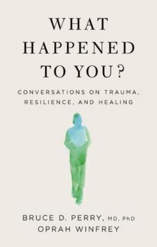 9781250223180 What Happened To You? Conversations On Trauma...
