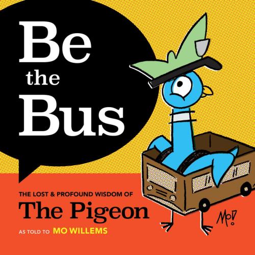 9781454948193 Be The Bus: The Lost & Profound Wisdom Of The Pigeon