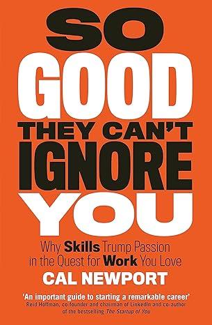 9781455509126 So Good They Can't Ignore You: Why Skills Trump Passion...