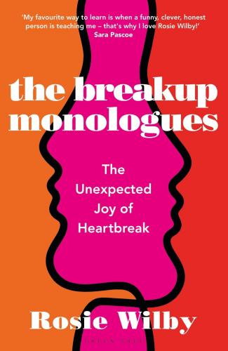 9781472982308 Breakup Monologues: The Unexpected Joy Of Heartbreak