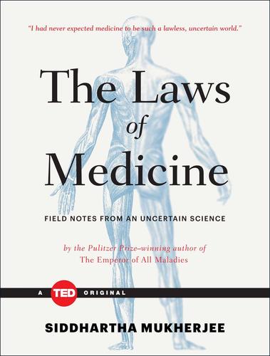 9781476784847 Laws Of Medicine: Field Notes From An Uncertain Science