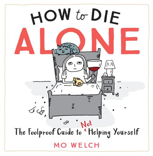 9781523504268 How To Die Alone: The Foolproof Guide To Not Helping...