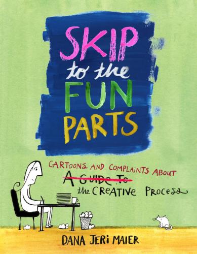 9781524871611 Skip The Fun Parts: Cartoons & Complaints About The...
