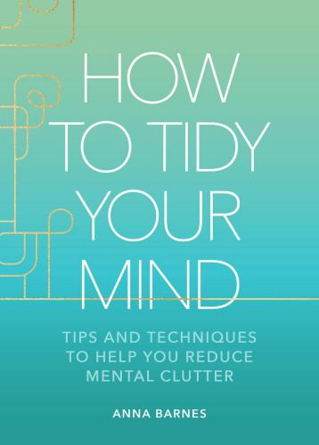 9781524883591 How To Tidy Your Mind: Tips & Techniques To Help You...