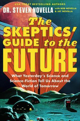 9781538709542 Skeptics Guide To The Future: What Yesterday's Sicence &...