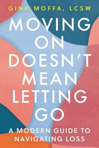 9781538740668 Moving On Doesn't Mean Letting Go: A Modern Guide To...