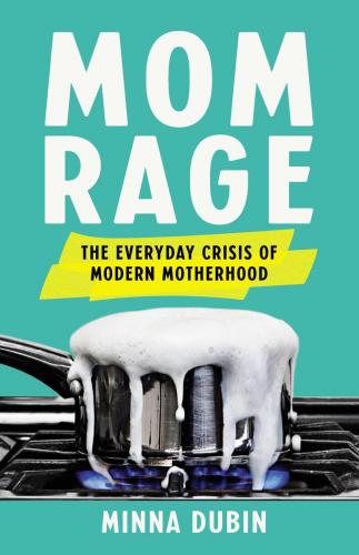 9781541601307 Mom Rage: The Everyday Crisis Of Modern Motherhood