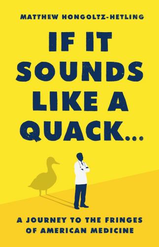 9781541788879 If It Sounds Like A Quack...A Journey To The Fringes Of...