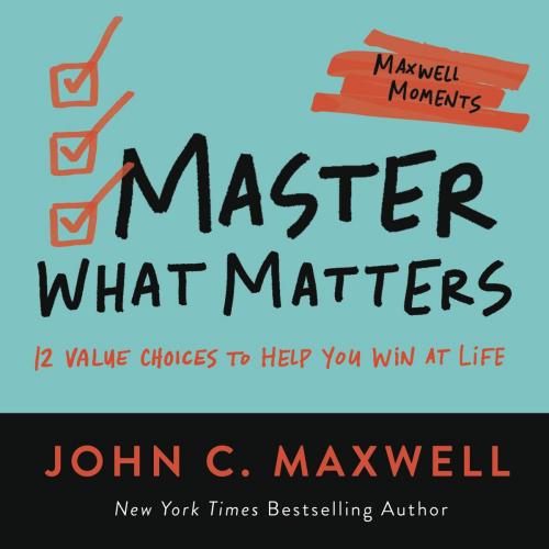 9781546002505 Master What Matters: 12 Value Choices To Help You Win At...