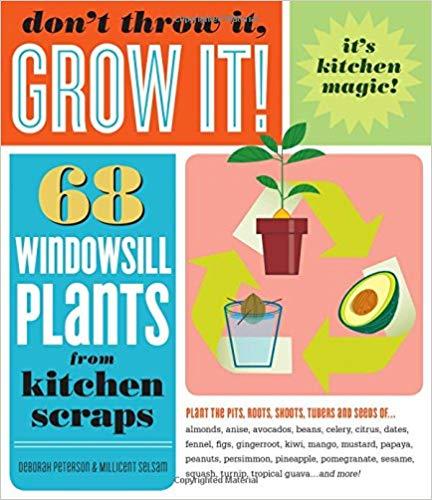 9781603420648 Don't Throw It, Grow It!: 68 Windowsill Plants From...