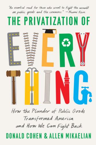 9781620977972 Privatization Of Everything: How The Plunder Of Public...