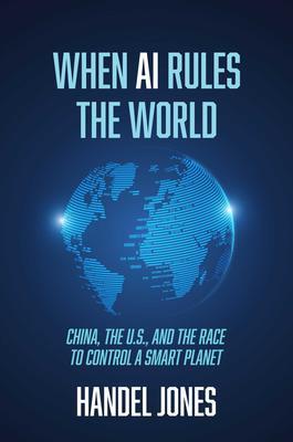 9781642938128 When Ai Rules The World: China, The Us., & The Race To...