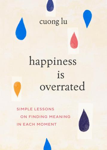 9781645471677 Happiness Is Overrated: Simple Lessons On Finding Meaning...