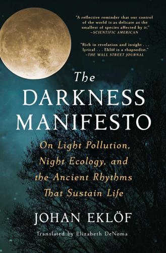 9781668000908 Darkness Manifesto: On Light Pollution, Night Ecology...