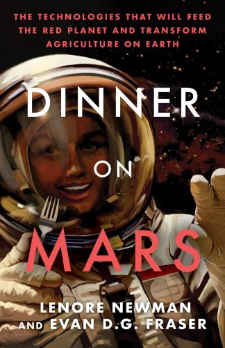 9781770416628 Dinner On Mars: The Technologies That Will Feed The Red...