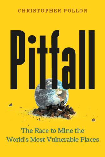 9781771649124 Pitfall: The Race To Mine The World's Most Vulnerable Places