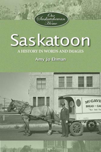 9781772760491 Saskatoon: A History In Words & Images