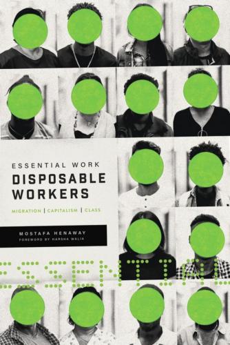 9781773632254 Essential Work, Disposable Workers: Migration, Capitalism...