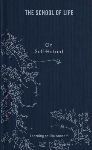 9781912891870 School Of Life: On Self-Hatred: Learning To Like Oneself