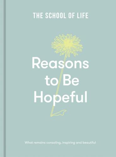 9781912891894 Reasons To Be Hopeful: What Remains Consoling, Inspiring...