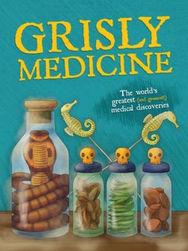 9781913440503 Grisly Medicine: The Weird & Wonderful Story