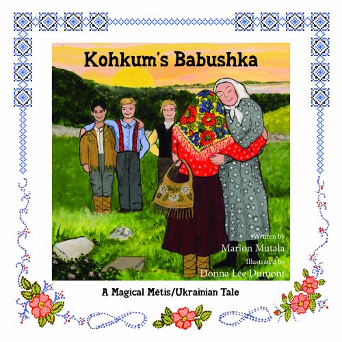 9781926795782 Kohkum's Babushka: A Magical Metis/Ukrainian Tale