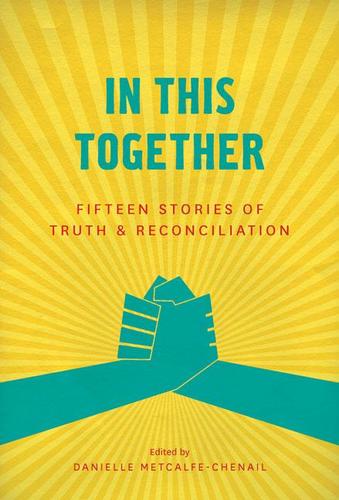 9781927366448 In This Together: 15 Stories Of Truth & Reconciliation