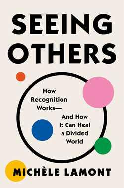 9781982153786 Seeing Others: How Recognition Works- & How It Can Heal...