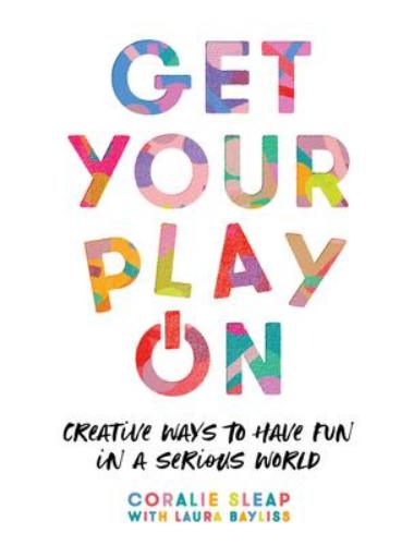 9780008392901 Get Your Play On: Creative Ways To Have Fun In A Serious...