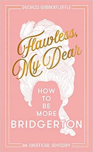 9780008491116 Flawless, My Dear: How To Be More Bridgerton