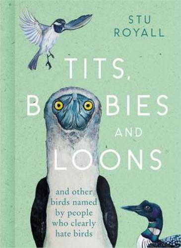 9780008501341 Tits, Boobies & Loons: & Other Birds Named By People Who...